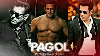 Salman Khan - Pagol | Salman Khan Attitude Status | Pagol Edit Status | Saad Editz 2.0