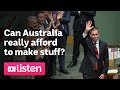 Can Australia really afford to make stuff? | ABC News Daily podcast