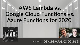 DOP 66: AWS Lambda vs. Google Cloud Functions vs. Azure Functions for 2020