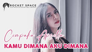 Cempaka Apsella - Kamu Dimana Aku Dimana