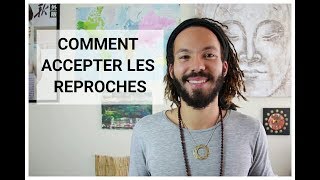 COMMENT ACCEPTER LES REPROCHES