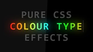 Colour Type Text Effects | Pure CSS Text Typing Animation