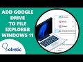 ADD GOOGLE DRIVE to FILE EXPLORER Windows 11 ✅📁