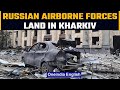 Russia drops troops in Kharkiv by air, streetfighting begins | Oneindia News