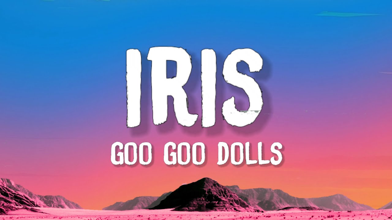 Goo Goo Dolls Iris Lyrics Videoblogs