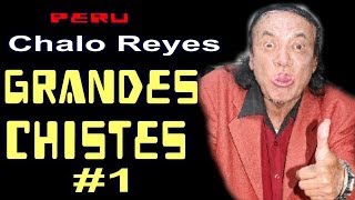 ✫GRANDES CHISTES : CHISTES DE CHALO REYES # 1 \