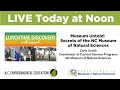 Lunchtime Discovery: Museum Untold - Secrets of the NC Museum of Natural Sciences