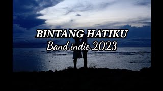 BINTANG HATIKU.Band Indie Pendatang baru 2023.Cover Lirik