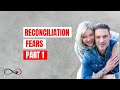 Reconciliation Fears - Part 1
