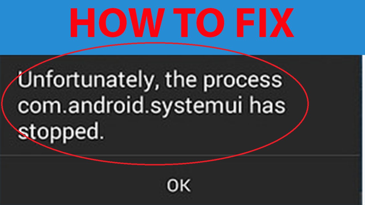 How To Fix "Unfortunately The Process Com.android.systemui Has Stopped ...