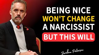 Being Nice Wont Change A Narcissist But This Will | Jordan Peterson