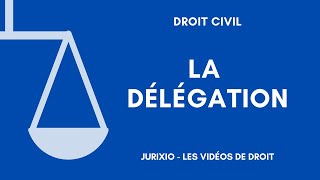 La délégation (définition, délégation parfaite et imparfaite) - Régime général de l'obligation