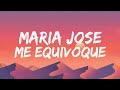 Maria Jose - Me Equivoque (Letra/Lyric)