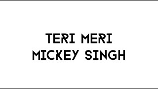 TERI MERI - MICKEY SINGH (LYRICS) | LATEST PUNJABI SONG 2020