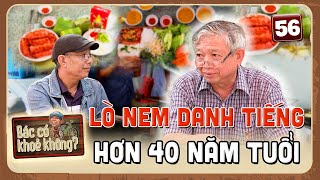 Bác Có Khỏe Không #56 | Đến thăm lò nem danh tiếng hơn 40 năm, 3 đời làm nem