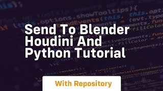 Send to blender houdini and python tutorial
