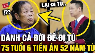 Hy hữu cụ bà 75 TUỔI nhận 6 tiền án với tổng cộng 52 NĂM TÙ, với bảng thành tích BẤT HẢO | Động Tiin