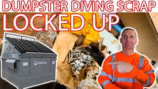 DUMPSTER DIVING FOR SCRAP,  LOCKED UP!!!