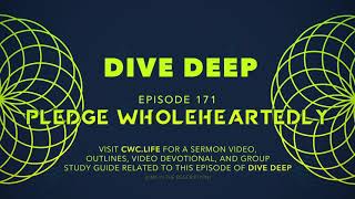 Pledge Wholeheartedly | Dive Deep Episode 171