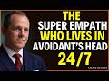The Super Empath Who Lives in the Avoidant’s Head 24/7 | Chase Hughes Motivation