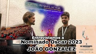 Entrevistamos a JOÃO GONZALEZ, por ICE MERCHANTS nominada a los Oscar 2023.En CLERMONT FERRAND 2023