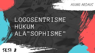 FALSAFAH HUKUM #2 SOPHIS & LOGOSENTRISME HUKUM