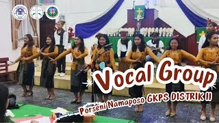 PENAMPILAN PERLOMBAAN VOCAL GROUP PORSENI NAMAPOSO GKPS DISTRIK 2 MEWAKILI RESORT RAYA II