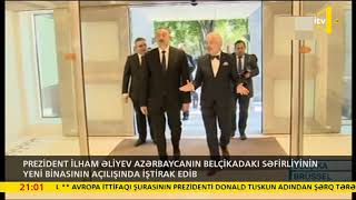 Prezident İlham Əliyev Azərbaycanın Belçikadakı səfirliyinin yeni binasının açılışında iştirak edib