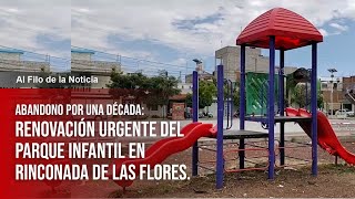 Abandono por una década: Renovación urgente del parque infantil en Rinconada de Las Flores.