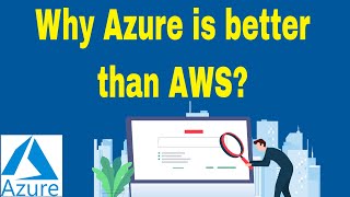 Why Azure is better than AWS?