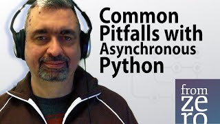 Common Pitfalls with Asynchronous Python - Python Asyncio for Beginners