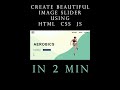 Beautiful image slider using HTML, CSS, JS in 2 minute (logic with diagram) Video in the channel