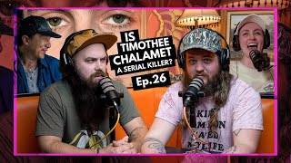 Is Timothee Chalamet a Serial Killer? | EP. 26 | Ninjas Are Butterflies