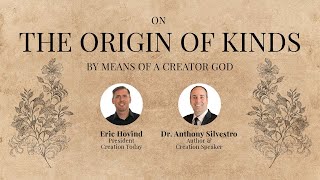 On the Origin of Kinds by Means of Creator God | Eric Hovind & Dr. Anthony Silvestro