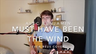 Alec Benjamin - Must Have Been The Wind (Sven Reus Cover)