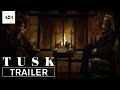 Tusk | Official Trailer HD | A24