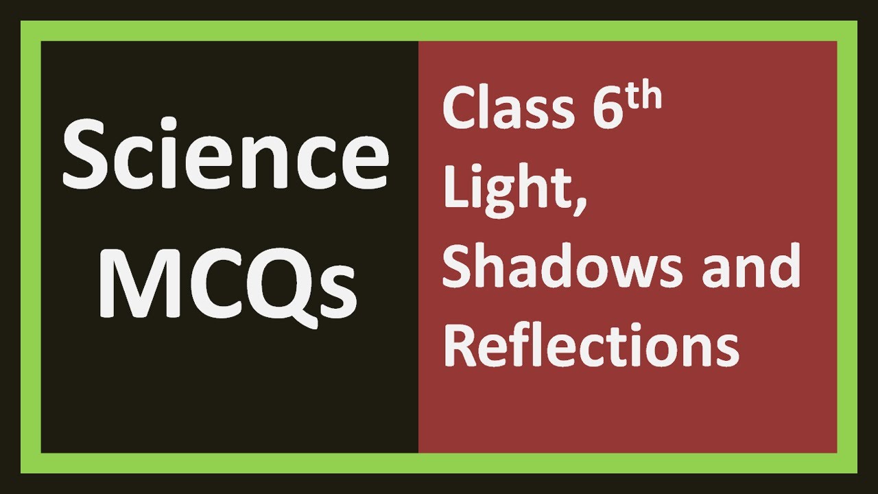 Science MCQs Class 6 | Science Quiz For Class 6 | Light, Shadows And ...