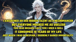 I Awakened an Sss Hidden Talent as a Necromancer, Yet Everyone Mocked Me as Useless！