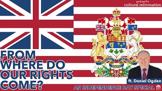 From Where Do Our Rights Come?: An Independence Day Special ft. Dan Ogden