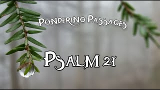 Pondering Psalm 21