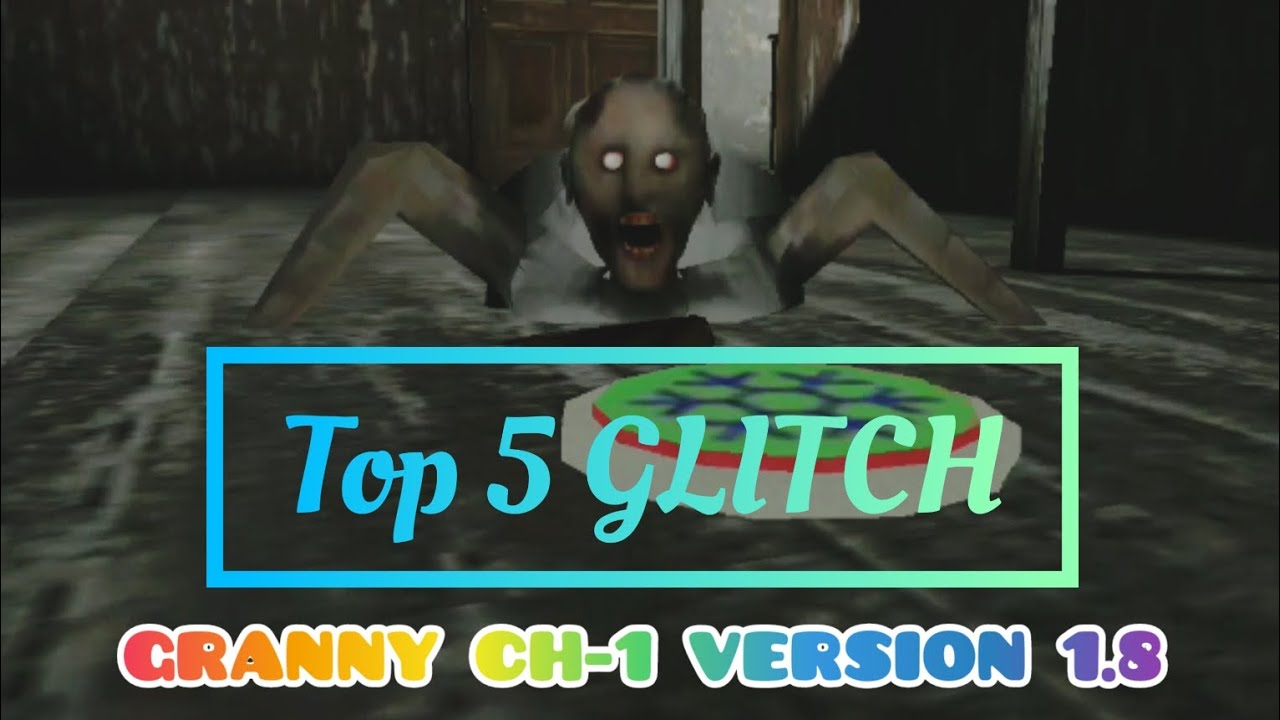 Top 5 Glitch Granny Chapter 1 Version 1 8 Youtube