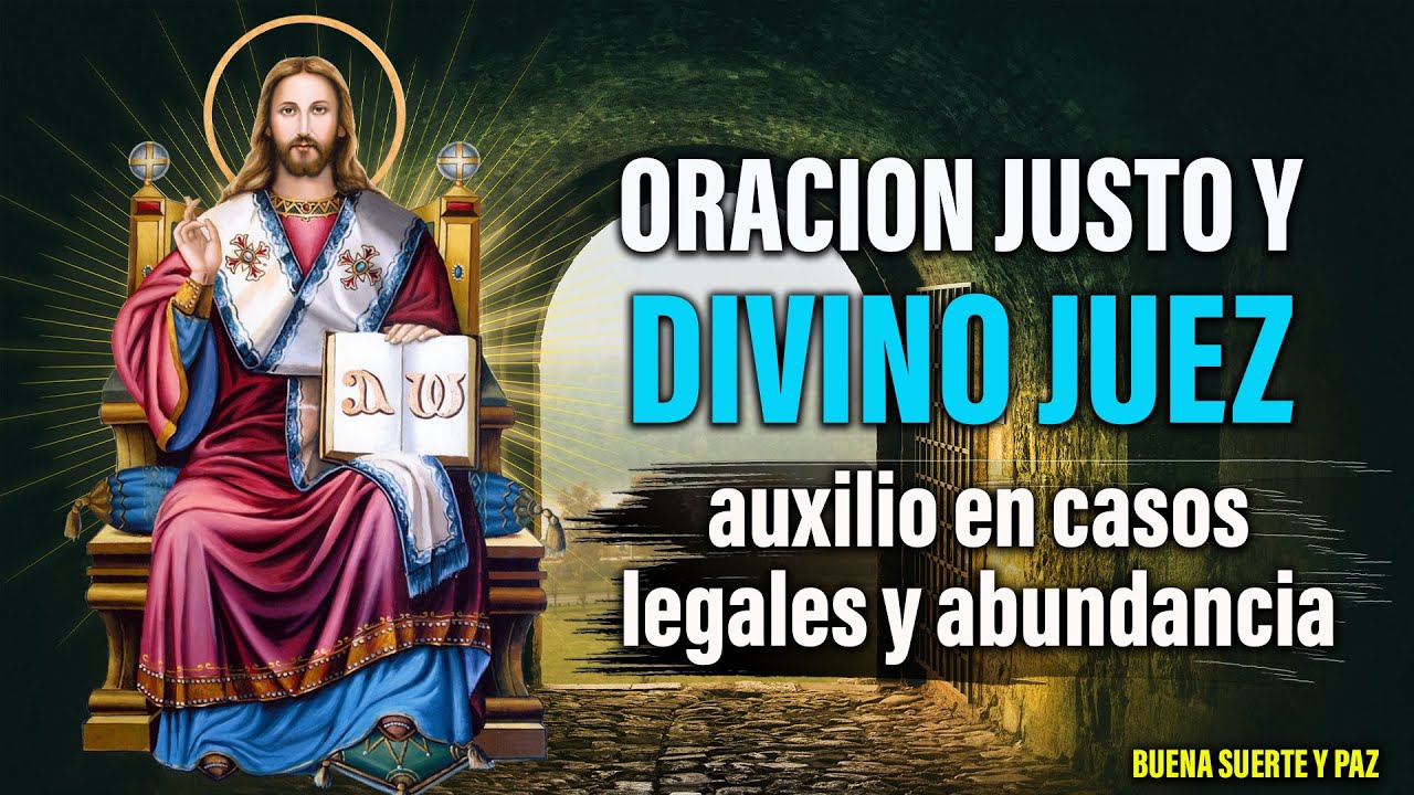 Oracion Justo Y Divino Juez Auxilio En Casos Legales Y Abundancia - YouTube