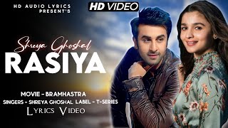 Rasiya (Lyrics) | Tushar Joshi, Shreya Ghoshal | Brahmastra | Ranbir Kapoor, Alia Bhatt | Hindi Song