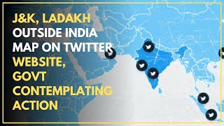 J&K, Ladakh Outside India Map On Twitter Website, Govt Contemplating Action