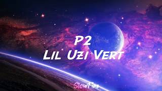 Lil Uzi Vert - P2 (Lyrics)