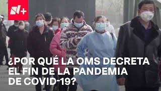 Fin de la pandemia por Covid-19; OMS decreta el fin de la emergencia internacional - En Punto