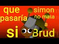 que pasaría si brud no muriera por Simón animacion teoría