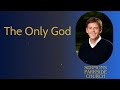 The Only God - Sermons Parkside Church