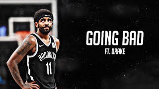 Kyrie Irving- “ Going Bad Mix “ Ft. Meek Mill & Drake