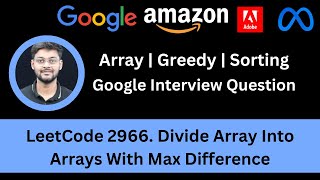 Solving LeetCode 2966 Divide Array Into Arrays With Max Difference | Greedy | Google Interview Ques